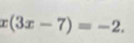 x(3x-7)=-2.