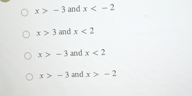 x>-3 and x
x>3 and x<2</tex>
x>-3 and x<2</tex>
x>-3 and x>-2