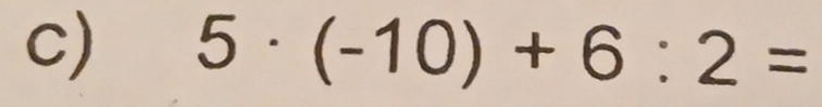 5· (-10)+6:2=