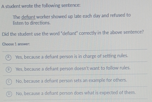 Solved: A student wrote the following sentence: The defiant worker ...