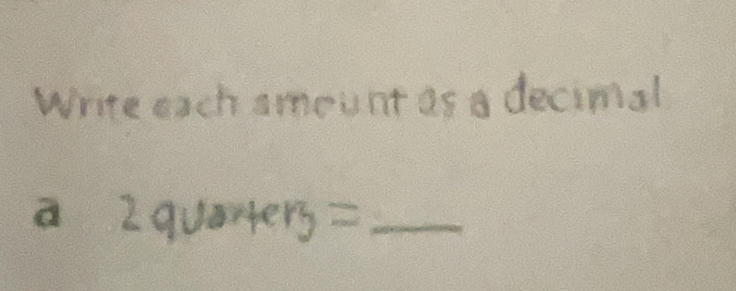 Write each amount as a decimal 
a 
_