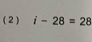 ( 2 ) i-28=28