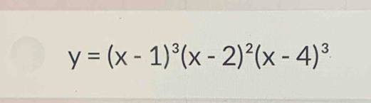 y=(x-1)^3(x-2)^2(x-4)^3