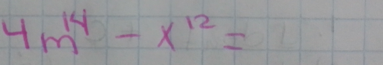 4m^(14)-x^(12)=