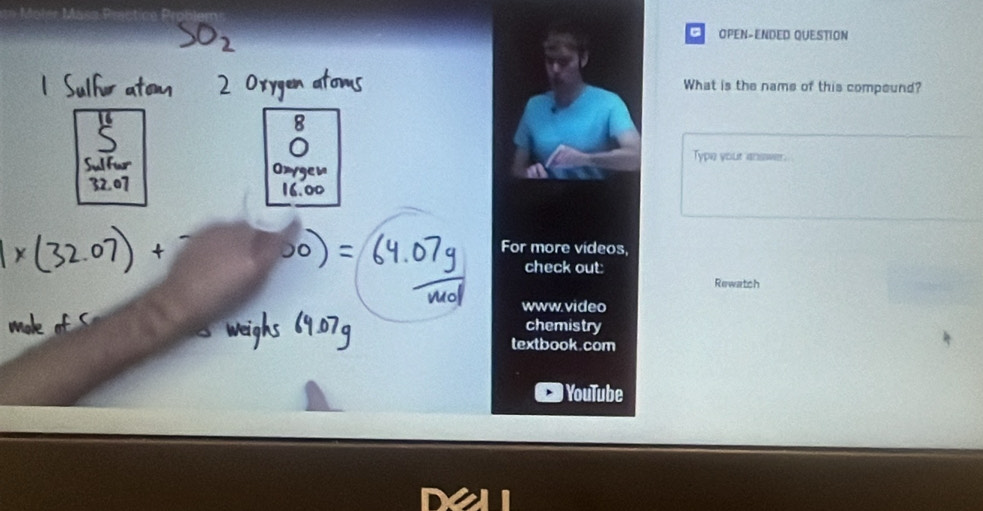 OPEN-ENDED QUESTION 
What is the name of this compound? 
Type your answer. 
For more videos, 
check out: 
Rewatch 
www.video 
chemistry 
textbook.com 
YouTube