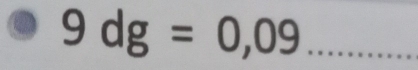 9dg=0,09