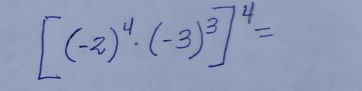 [(-2)^4· (-3)^3]^4=