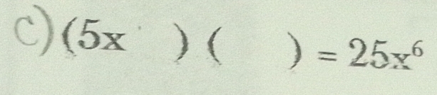 (5x ) ( ) =25x^6