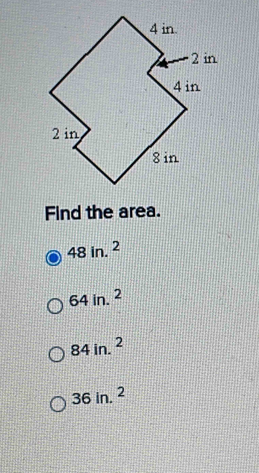 Find the area.
48in.^2
64in.^2
84in.^2
36in.^2