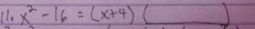 Ll. x^2-16=(x+4)()