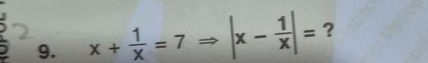 x+ 1/x =7Rightarrow |x- 1/x |= ?