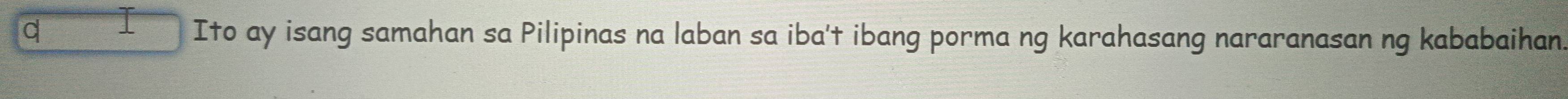 Ito ay isang samahan sa Pilipinas na laban sa iba't ibang porma ng karahasang nararanasan ng kababaihan.