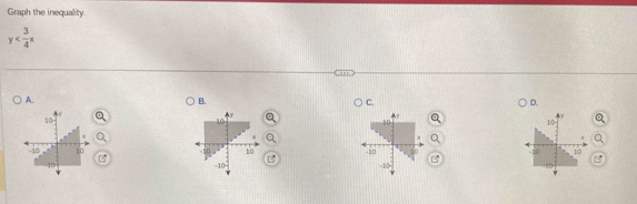 Graph the inequality.
y
A. 
C. 
D. 
B. 

z 
P