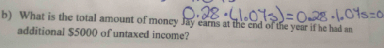 What is the total amount of money Jay earns at the end of the year if he had an 
additional $5000 of untaxed income?