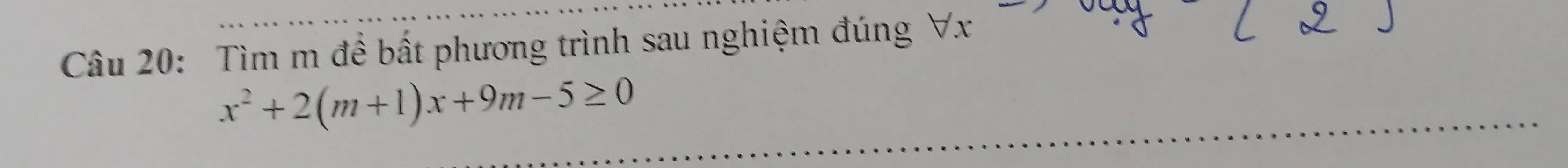 Tìm m để bất phương trình sau nghiệm đúng forall x^- □  ·
x^2+2(m+1)x+9m-5≥ 0