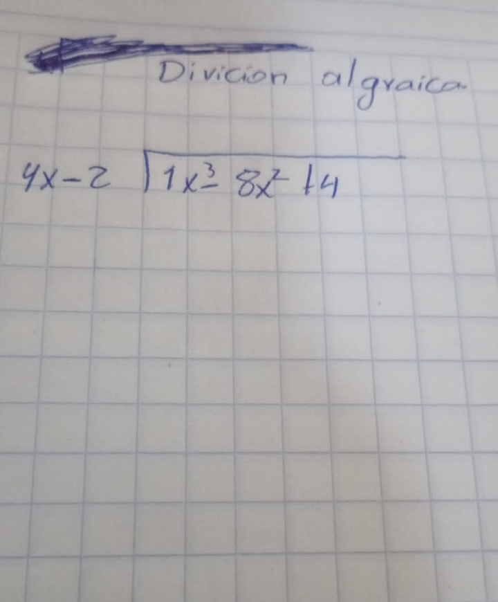 Divicion agraica
beginarrayr 4x-2encloselongdiv 1x^3-8x^2+4endarray