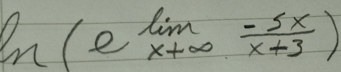 ln (e^(lim _xto ∈fty) (-5x)/x+3 )