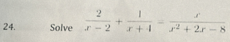 Solve  2/x-2 + 1/x+4 = x/x^2+2x-8 