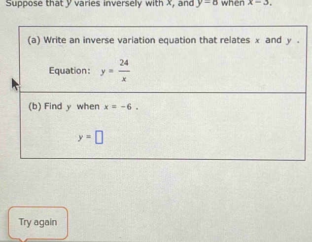 Suppose that y varies inversely with X, and y=8 when x=3.
Try again