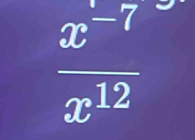  (x^(-7))/x^(12) 