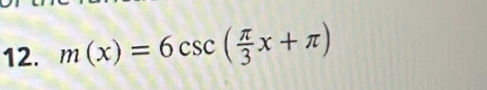 m(x)=6csc ( π /3 x+π )