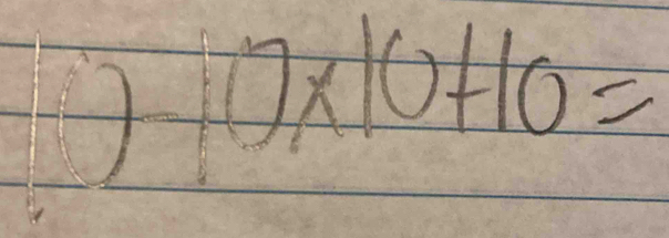 10* 10+10=