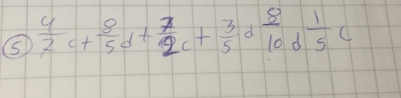  4/7 c+ 8/5 d+ 7/2 c+ 3/5 d 8/10 d 1/5 c