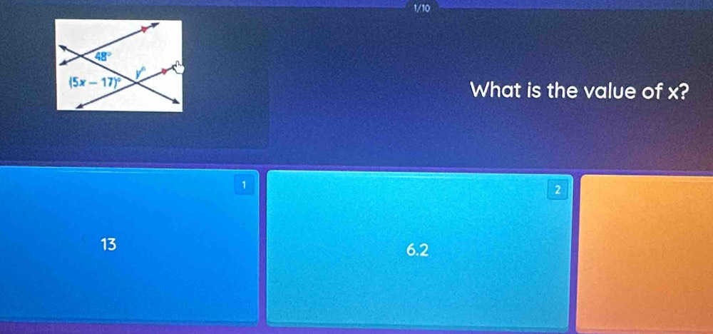 1/10
What is the value of x?
1
2
13
6.2