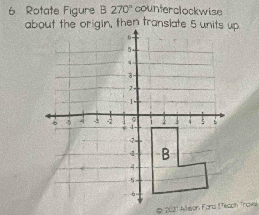 Rotate Figure B270° counterclockwise