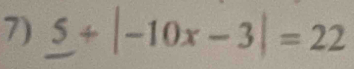 _ 5+|-10x-3|=22