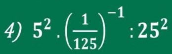 5^2· ( 1/125 )^-1:25^2