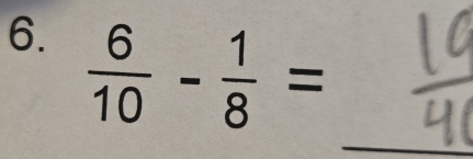  6/10 - 1/8 =
_