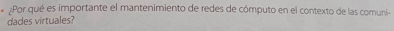 ¿Por qué es importante el mantenimiento de redes de cómputo en el contexto de las comuni- 
dades virtuales?