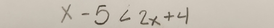 x-5<2x+4