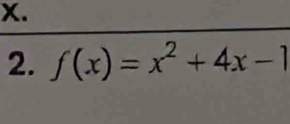 X. 
2. f(x)=x^2+4x-1