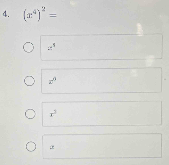 (x^4)^2=
x^8
x^6
x^2
②