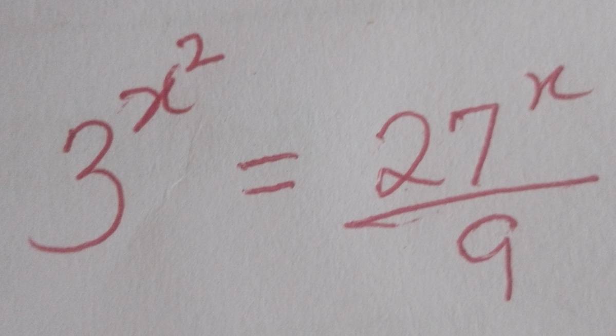 3^(x^2)= 27^x/9 