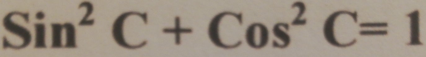 Sin^2C+Cos^2C=1