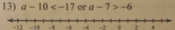 a-10 or a-7>-6
-12 -10 -8 -6 -4 -2 0 2 4