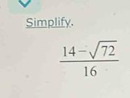 Simplify.
 (14-sqrt(72))/16 