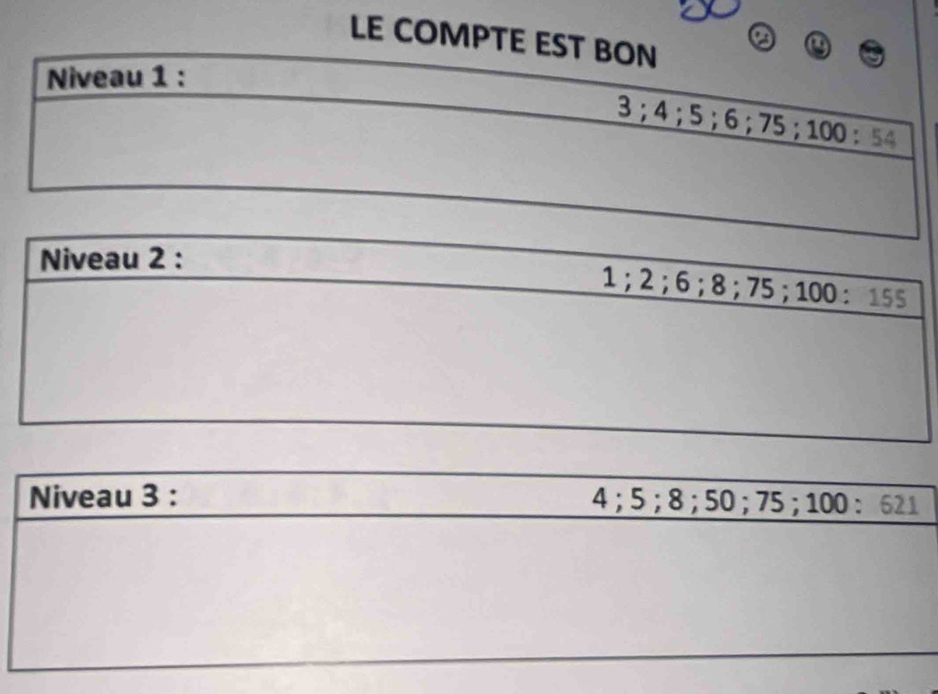 LE COMPTE
Niveau 3 :
4;5;8;50;75;100:621