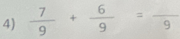  7/9 + 6/9 =frac 9