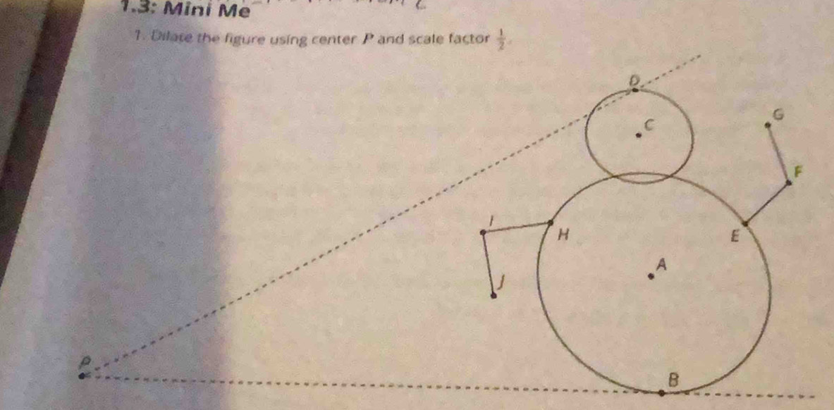 Solved: 1.3: Mini Me 1. Dilate the figure using center P and scale ...