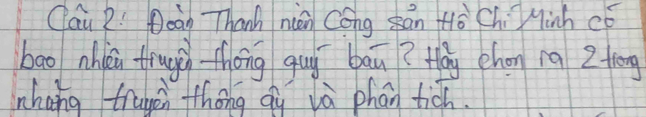 Cai 2í Deàn Thanh nièn Cóng kān Hò Chi Minh cǒ 
bao nhli trugi thōng quì baā? Hay chon ng 2 fēng 
nhang trugen thōng qu và phan tich.