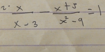 2  x/x-3 - (x+5)/x^2-9 =1