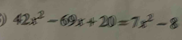 42x² -69x+20=7x²-;