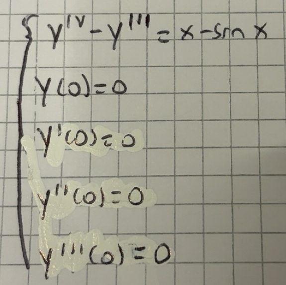 Risolto:beginarrayl y''-y'''=x-sin x y(0)=0endarray. y'(0)=0 ...