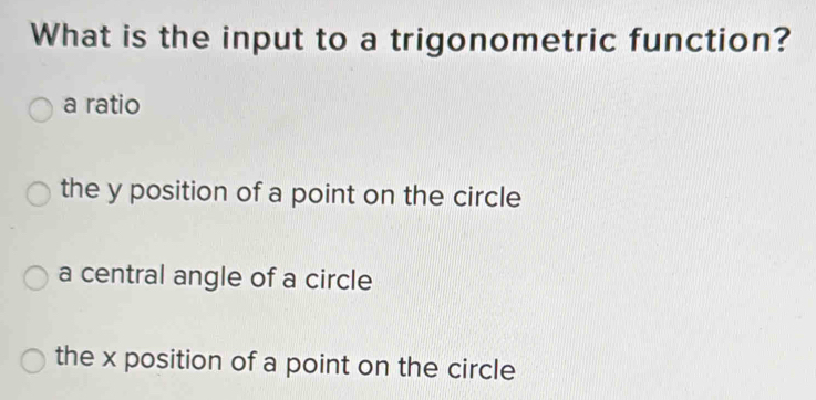 Solved: What is the input to a trigonometric function? a ratio the y ...