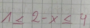 1≤ 2-x≤ 4