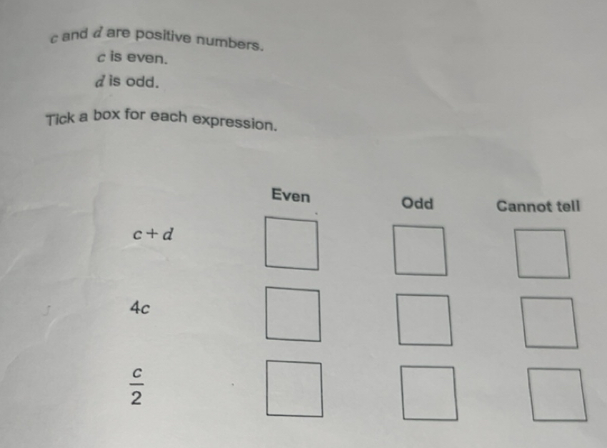 Solved: and a are positive numbers. c is even. dis odd. Tick a box for ...